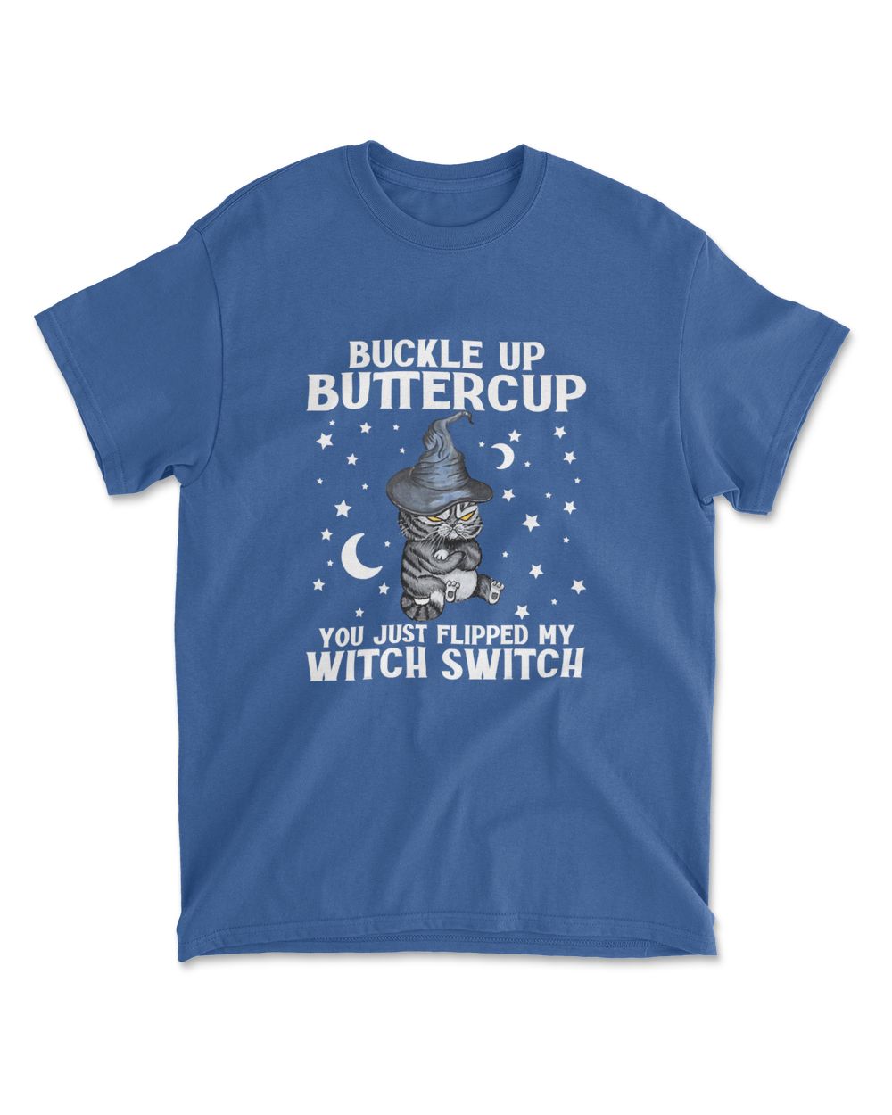 Cat Buckle Up Buttercup You Just Flipped My Witch Switch T-Shirt (5)