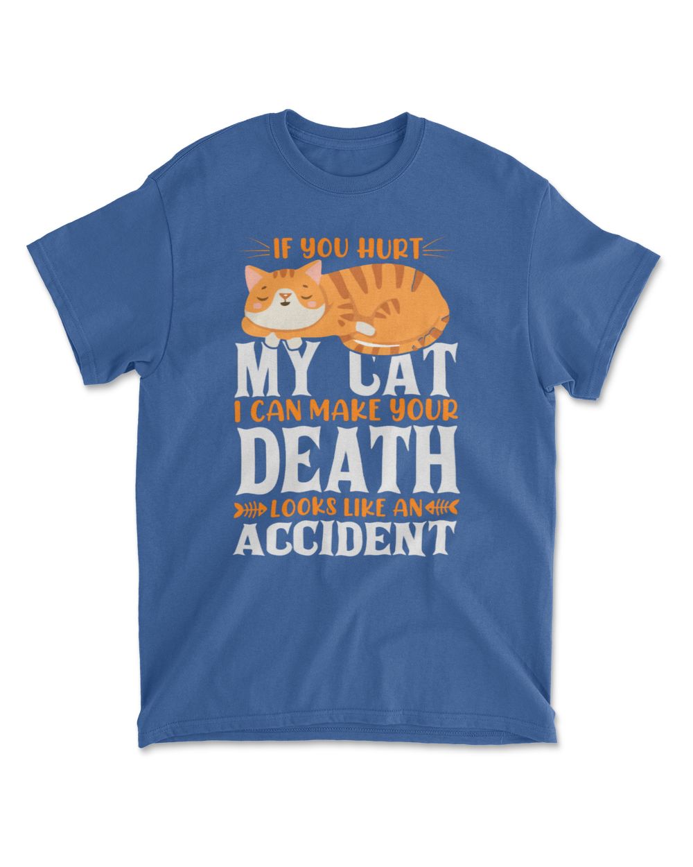 If you hurt my cat i can make your death looks like an accident