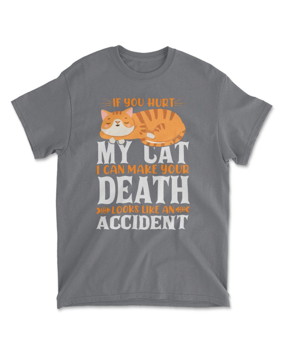 If you hurt my cat i can make your death looks like an accident
