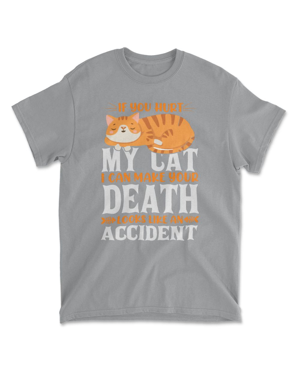 If you hurt my cat i can make your death looks like an accident