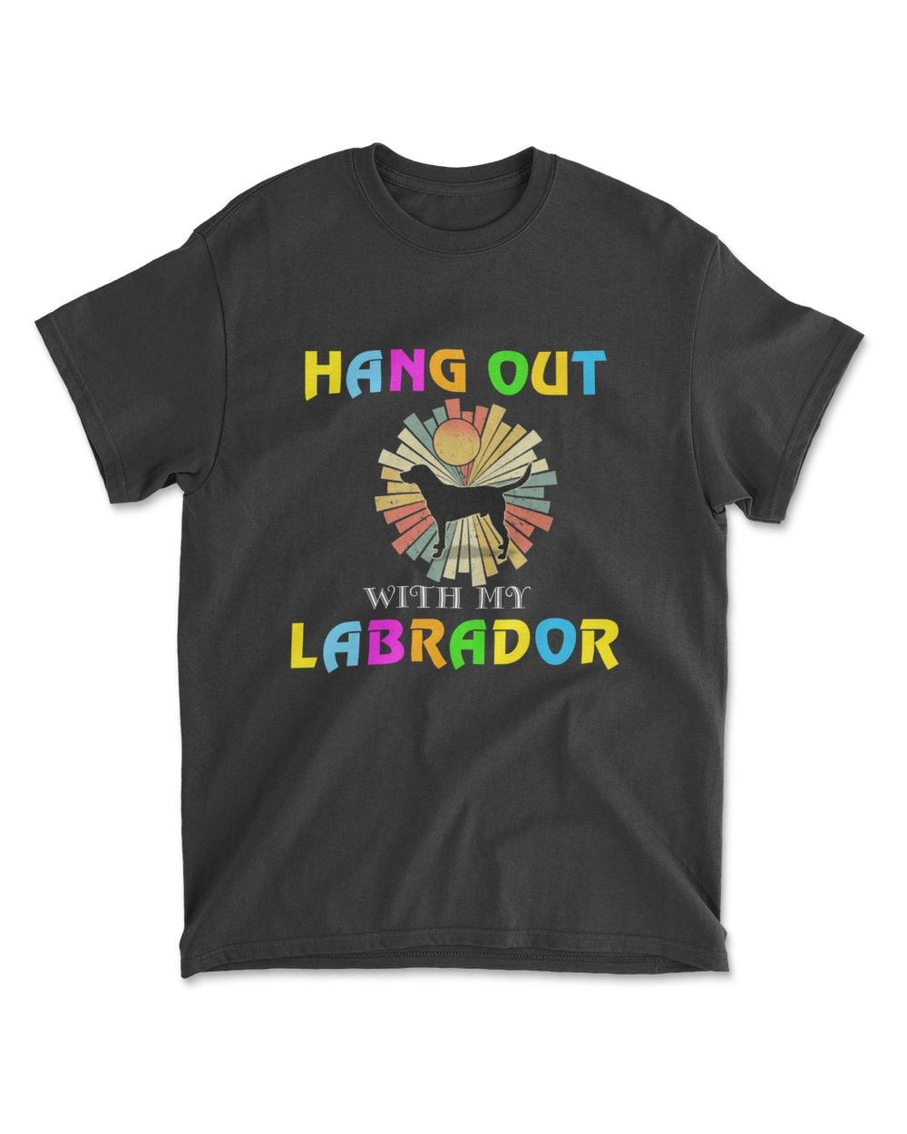 HANG OUT WITH MY LABRADOR