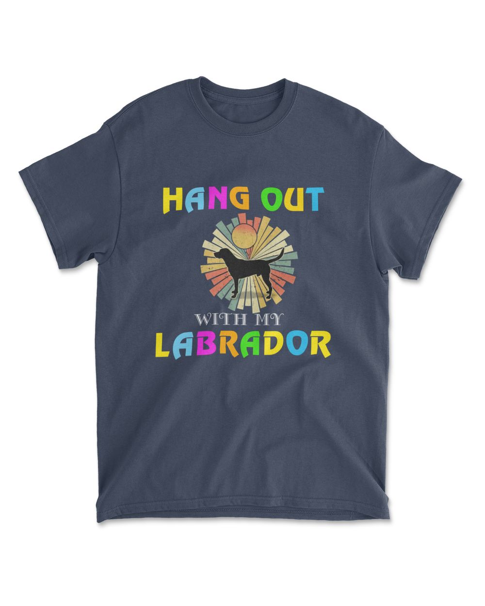 HANG OUT WITH MY LABRADOR