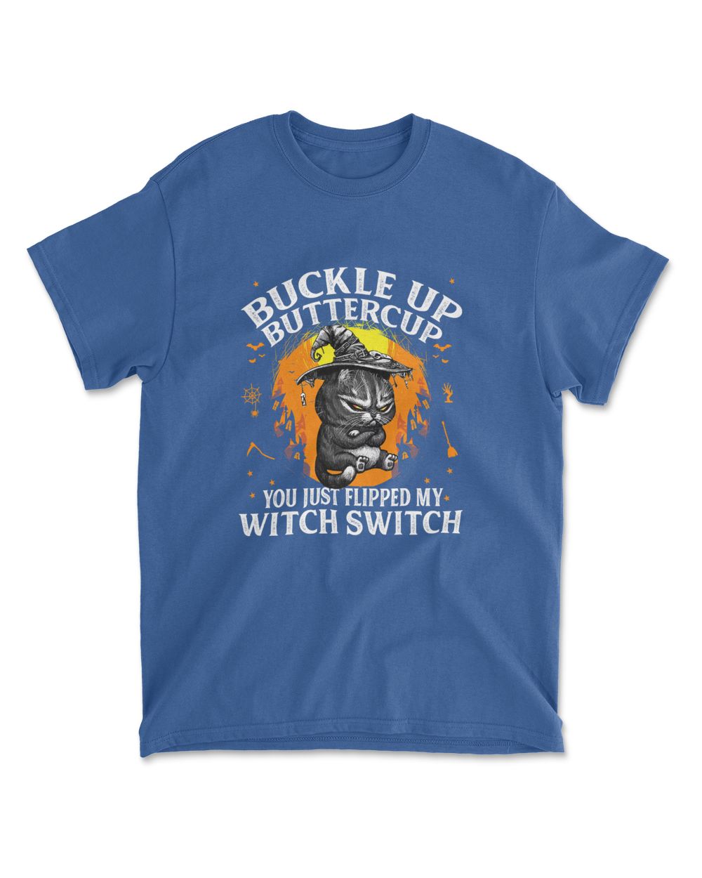 Cat Buckle Up Buttercup You Just Flipped My Witch Switch T-Shirt (4)