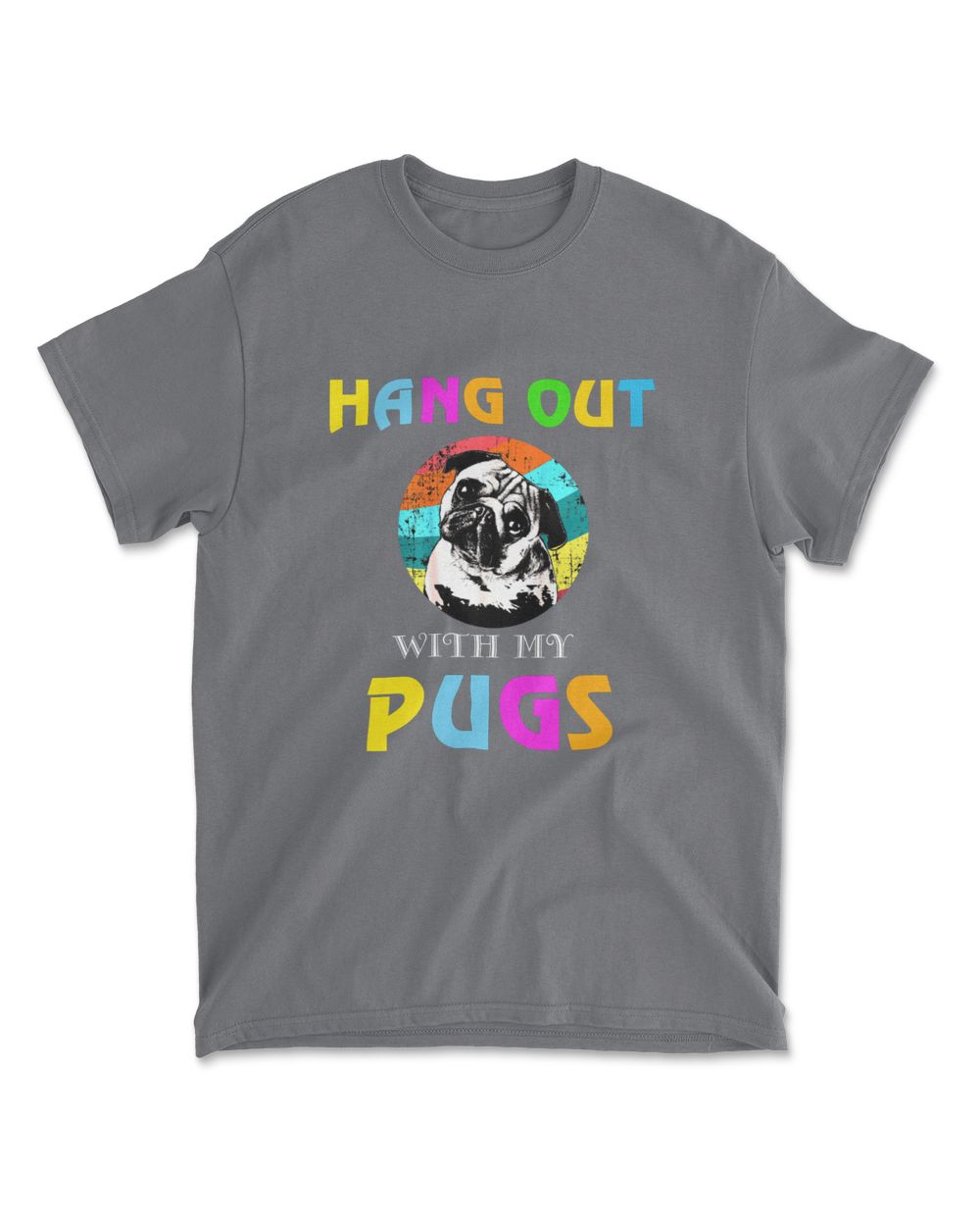 HANG OUT WITH MY PUGS