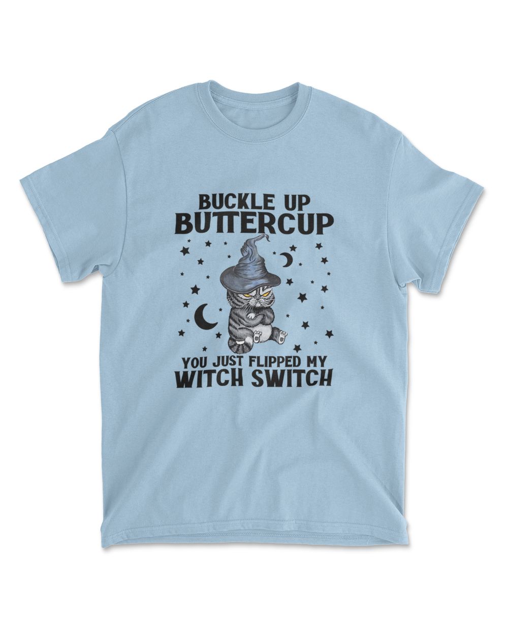 Cat Buckle Up Buttercup You Just Flipped My Witch Switch T-Shirt (2)