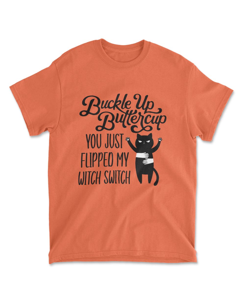 Cat Buckle Up Buttercup You Just Flipped My Witch Switch T-Shirt (6)