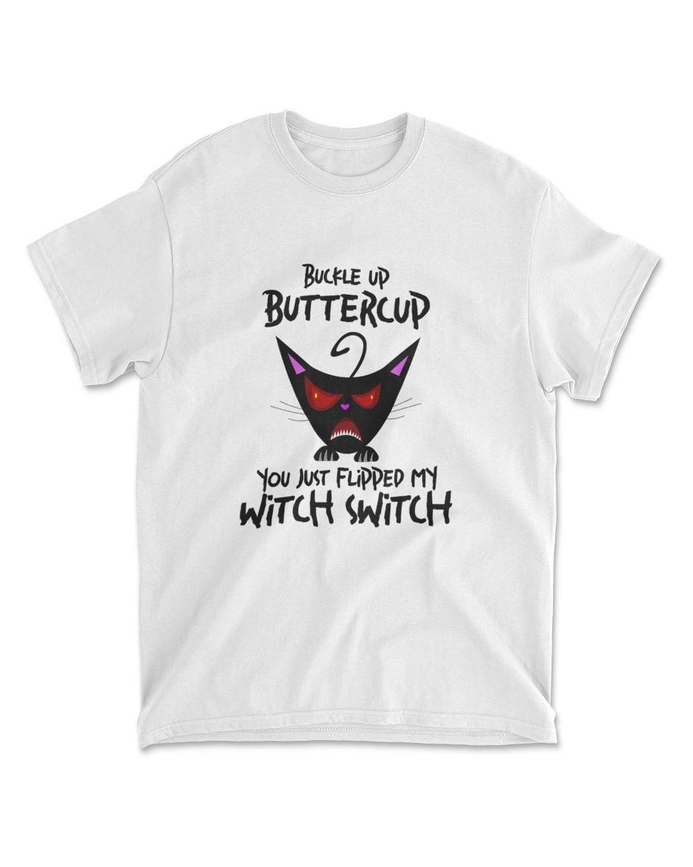Cat Buckle Up Buttercup You Just Flipped My Witch Switch T-Shirt (8)