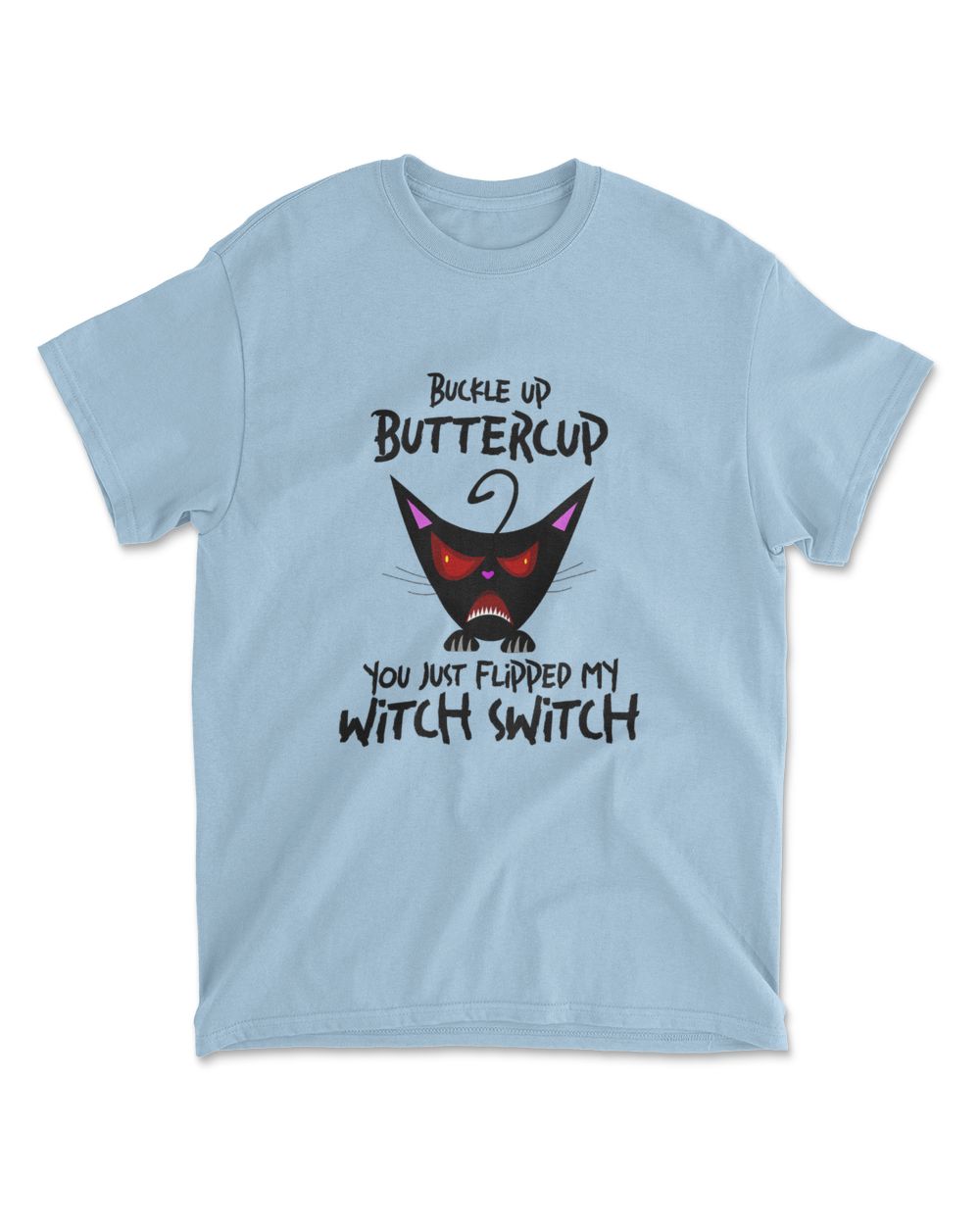Cat Buckle Up Buttercup You Just Flipped My Witch Switch T-Shirt (8)