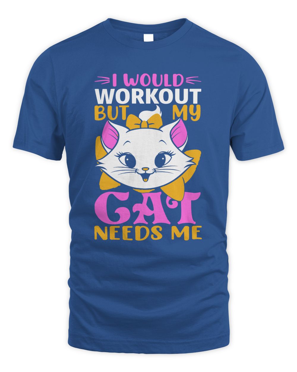 I would workout but my cat needs me