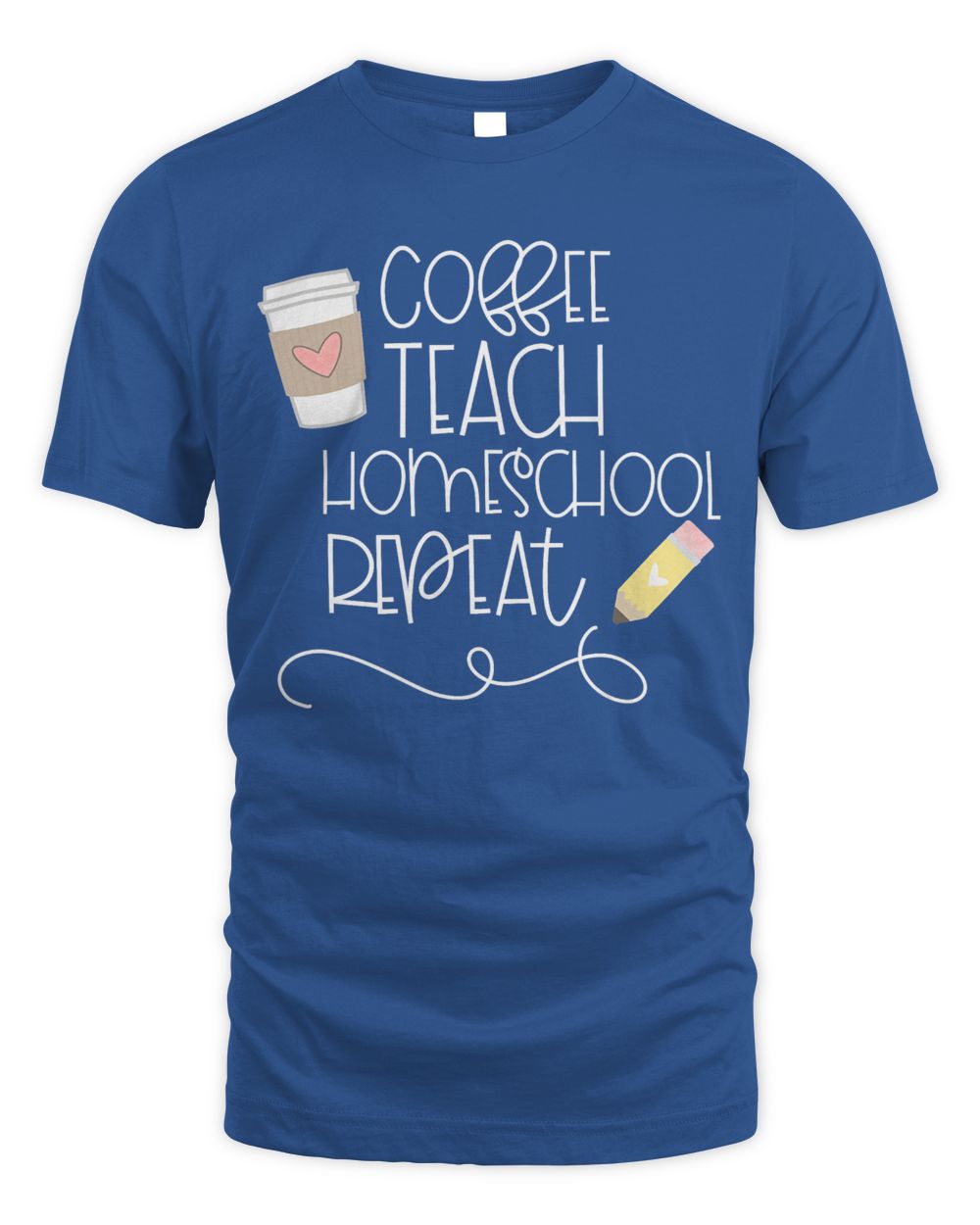 Coffee Teach HOMESCHOOL Repeat, Cute pencil and coffee heart T-Shirt