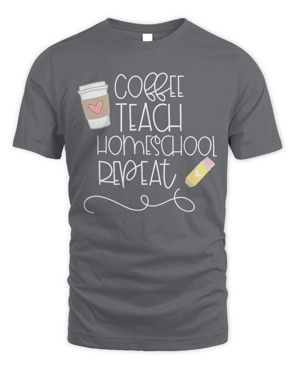 Coffee Teach HOMESCHOOL Repeat, Cute pencil and coffee heart T-Shirt