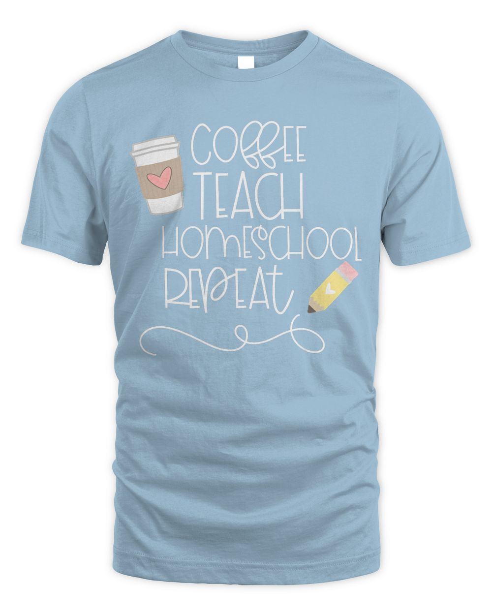 Coffee Teach HOMESCHOOL Repeat, Cute pencil and coffee heart T-Shirt