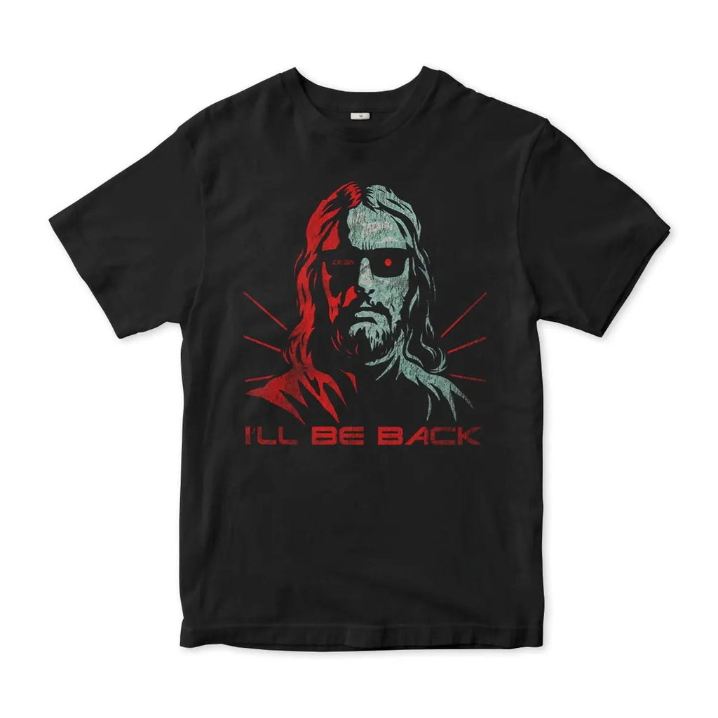 Jesus Terminator I'll Be Back T-Shirt, Men's and Women's Sizes